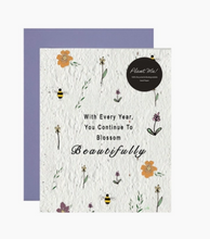 Load image into Gallery viewer, &quot;With each year, you continue to beautifully blossom&quot; - Birthday/Anniversary Plantable Card
